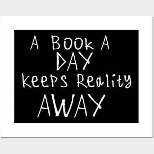 A Book A Day Keeps Reality Away Posters and Art